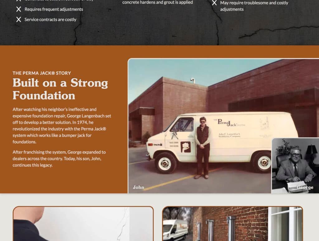 Screenshot of the current Perma Jack website's "Built on a Strong Foundation" company history section. At the top is a partial dark cracked-concrete background showing the end of a comparison list with red X bullet points reading "Requires frequent adjustments," "Service contracts are costly," and partial text about concrete hardening and costly adjustments. Below, on a brown background, the section header "The Perma Jack® Story" introduces "Built on a Strong Foundation," with text explaining that founder George Langenbach developed the system in 1974 after seeing an ineffective foundation repair, and that his son John now continues the business. To the right is a vintage color photo of a man labeled "John" standing beside a Perma Jack branded van outside a brick building, with an inset black-and-white photo of an older man labeled "George" seated at a desk. Below this section, two partial image thumbnails are visible: one showing a person's shoulder near a wall, and another showing a van parked beside a brick building with metal pier rods leaning against it.